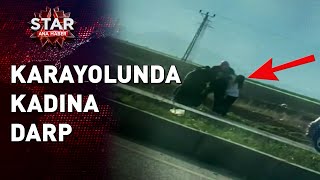 Yol Ortasında Kadını Darp Edip Çocuğa Tokat Attılar! Polis Görüntülerdeki Çifti Arıyor