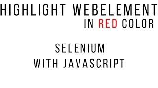 Highlight element in selenium Webdriver| Javascript with selenium | Selenium Javascriptexecutor