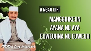 Manggihkeun Nu Aya & Nu Euweuh | K.H.Moch Syarif Hidayatulloh (Hikam) 28-10-2022