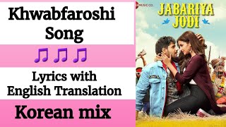 (English lyrics)-Khwabfaroshi Full Song lyrics in English translation- Jabariya jodi