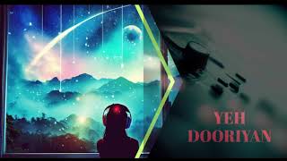 Yeh Dooriyan (Slowed +Reverb) | Love Aaj Kal | Mohit Chauhan