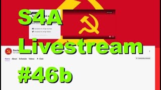 S4A Livestream #46b: 46a Continued: Hangin' with the #SocDemGang for #MAGAcommunism \u0026 More