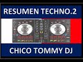 RESUMEN TECHNO 2 CHICO TOMMY DJ