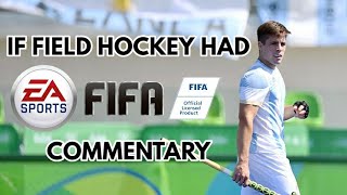 If Field Hockey had FIFA Commentary