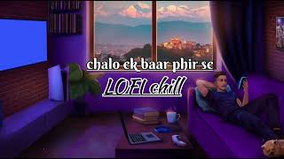 Lofi mind relaxing 😌😘☺️song Chalo Ek Baar Phir Se | Reprise Version | JalRaj Song