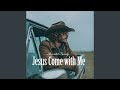 Jesus Come with Me