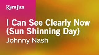 I Can See Clearly Now (Sun Shinning Day) - Johnny Nash | Karaoke Version | KaraFun