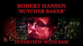 ROBERT HANSEN 'BUTCHER BAKER' - INTERVIEW WITH SAM