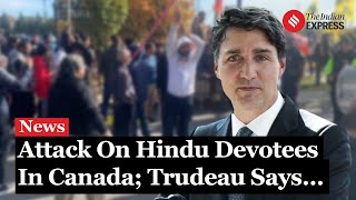 Canadian Temple Attack Sparks National Outcry; Trudeau Assures Justice for Devotees