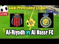 Live Football Al-Riyadh vs Al Nassr FC ll Live Saudi Professional League