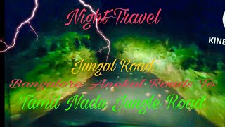 Night Traveling Bangalore Anekal Roads To Tamilnadu Fully Jungle Road ||