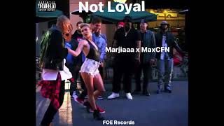 Marjiaaa x MaxCFN Not Loyal (Official Song)