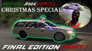 Mexican Hoon Cartel Christmas Special FINAL Edition PART 1