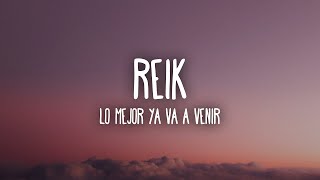 Reik   Lo Mejor Ya Va a Venir (1 HOUR) WITH LYRICS