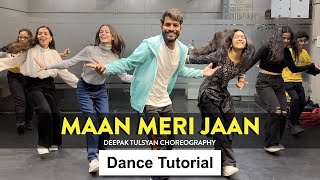 Maan Meri Jaan Dance Tutorial | Deepak Tulsyan Choreography | G M Dance Centre