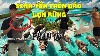 PHẦN 01 | QUAY TRỞ LẠI SINH TỒN TRÊN ĐẢO LỢN RỪNG Ở INDONESIA.