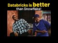 Databricks is better than Snowflake!