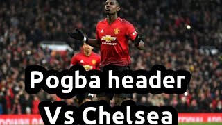 Paul Pogba amazing header vs Chelsea ♥ Chelsea - Manchester United FA Cup 18.02.2019