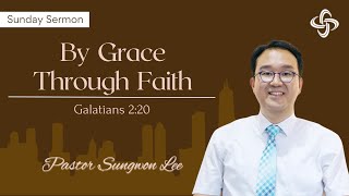 2024-0225 | Sermon | By Grace Through Faith | Galatians 2:20 | (Salt and Light ON)