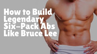 How to Build Legendary Six-Pack Abs Like Bruce Lee