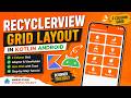 ANDROID - RECYCLER VIEW GRID LAYOUT || TUTORIAL IN KOTLIN