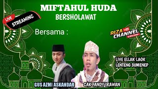 LIVE MIFDA BERSHOLAWAT Bersama Gus Azmi Dan Cak Fandy Ellak Laok Kecamatan Lenteng kabupaten Sumenep