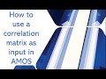 Using a Correlation Matrix as input with AMOS (Structural Equation Modeling)