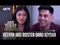 Keenan Jadi Asisten Baru Keysha – Aku Bukan Wanita Pilihan | Eps. 151 (6/6)