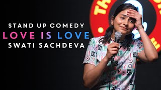 Love is Love | Stand-up comedy by Swati Sachdeva