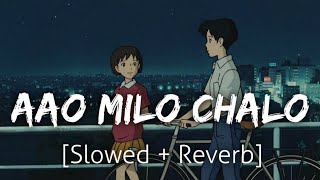 Aao Milo Chalo [Slowed+Reverb] | Jab We Met | Textaudio | Revibe