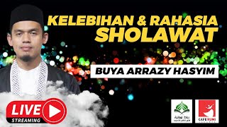 🔴[LIVE] KELEBIHAN DAN RAHASIA SHOLAWAT - BUYA DR. ARRAZY HASYIM, MA