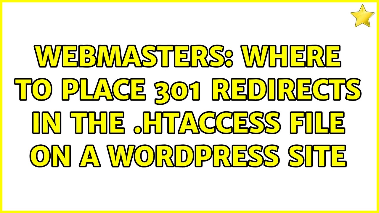 Webmasters: Where To Place 301 Redirects In The .htaccess File On A ...