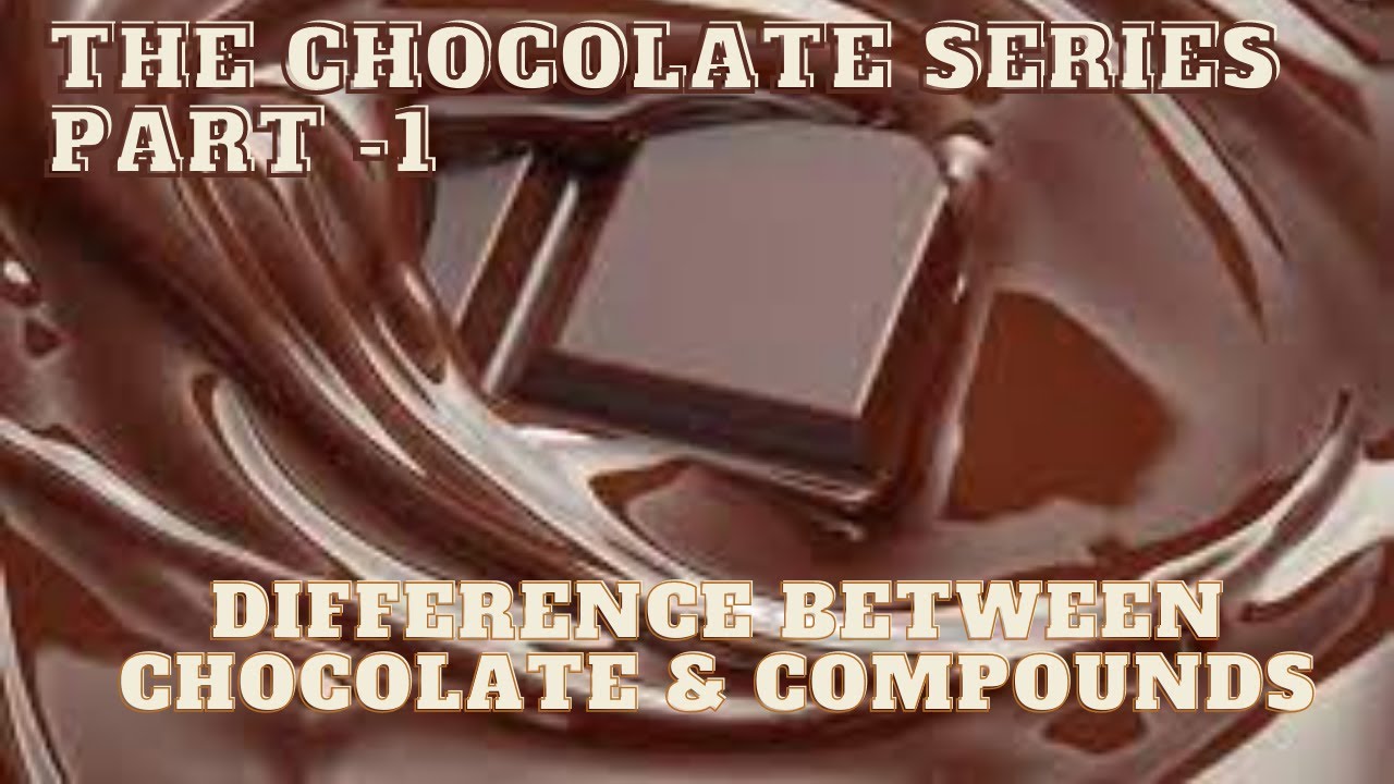 Difference Between Chocolate And Compound - YouTube