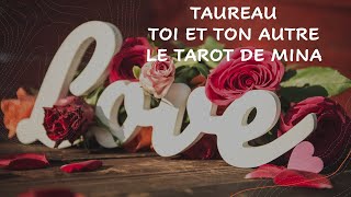 TAUREAU♉️ TOI ET TON AUTRE. Le tarot de Mina