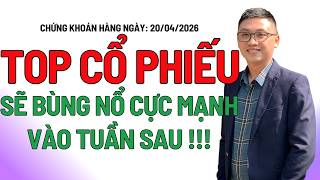 Chứng khoán hôm nay | Nhận định thị trường: TOP CP SẼ NỔ MẠNH TUẦN SAU, TOP CỔ PHIẾU CHỈNH LÀ MÚC