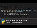 How To Mock Patch A Function (Testing Python With Pytest)