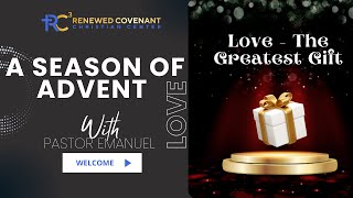 A Season of Advent ~ Love- “The Greatest Gift”