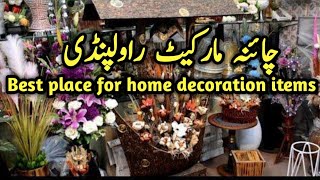 China Market Rawalpindi| Best Place   for Home Decoration Items