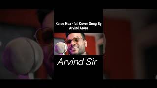 Kaise Hua -full Cover Song By  Arvind Arora || Musie Makhani || Kabir Singh#shorts #a2sir