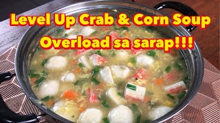 Level up Crab \u0026 Corn Soup “Overload sa sarap”