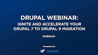 Ignite and Accelerate your Drupal 7 to Drupal 9 Migration | Highlights