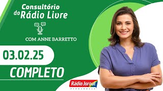 CONSULTÓRIO DO RÁDIO LIVRE COM ANNE BARRETTO | 03.02.2025