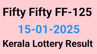 Fifty Fifty FF-125 Result On 15.01.2025 | Kerala Lottery Result Today