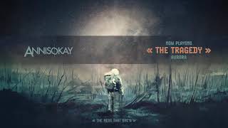 ANNISOKAY - The Tragedy (OFFICIAL AUDIO STREAM)