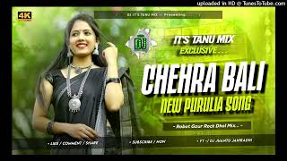 CHEHRA BALI || চেহেরা বালি || NEW PURULIA SONG || KUNDAN KUMAR || Its Tanu Mix