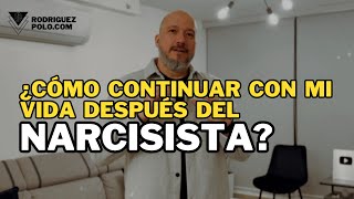 ¿Cómo continuar con mi vida después del Narcisista?