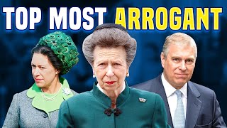 Top 10 Most Arrogant Of The Royal Family Members To Know