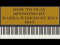 Sponono - Kabza de small,cassper,burna boya,wizkid (piano tutorial)
