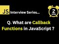 JavaScript Interview - Q What are Callback Functions? What is it use ?