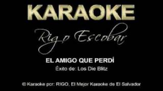 KARAOKE LOS DIE BLITZ - EL AMIGO QUE PERDI (RIGO).avi